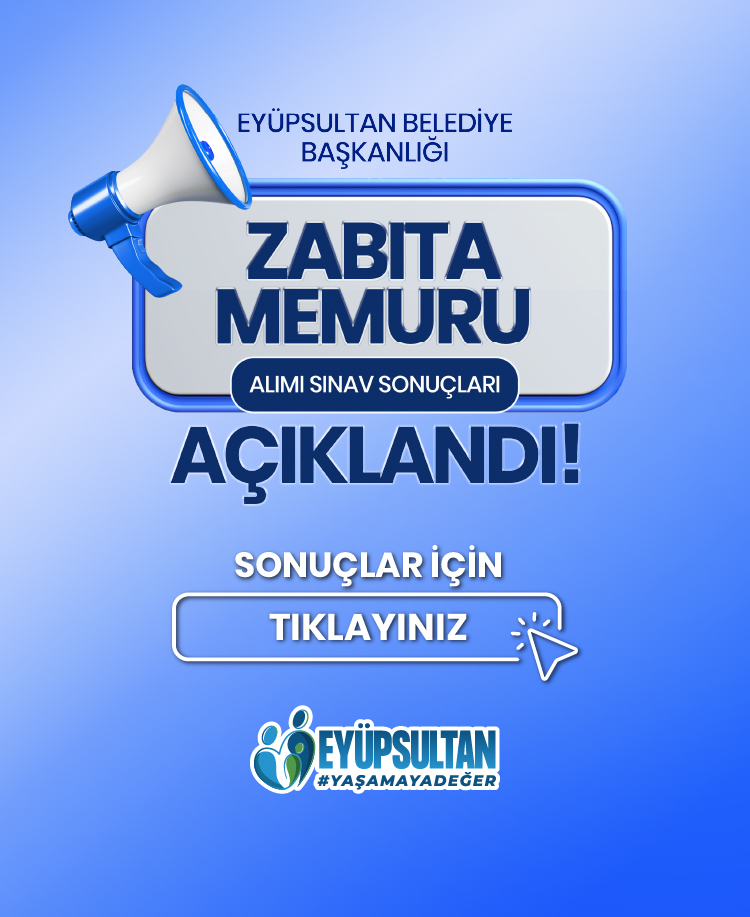 Eyüpsultan Belediye Başkanlığı Zabıta Memuru Alımı Sınav Sonuçları Duyurusu