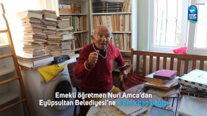 Emekli öğretmen Nuri Amca'dan Eyüpsultan Belediyesi'ne 4 bin kitap bağışı