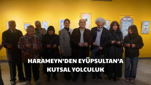 Harameyn'den Eyüpsultan'a Kutsal Yolculuk" sergisi, Galeri Eyüpsultan'da kapılarını açtı